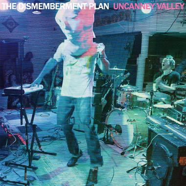 The Dismemberment Plan -  Uncanney Valley